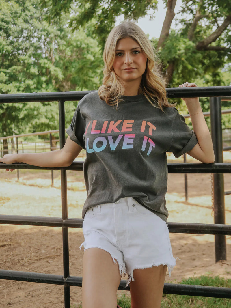 I Like It, I Love It Graphic Tee